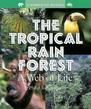 Library Binding The Tropical Rain Forest: A Web of Life Book