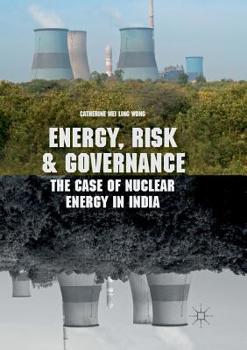 Paperback Energy, Risk and Governance: The Case of Nuclear Energy in India Book