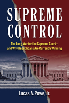 Supreme Control: The Long War for the Supreme Court?and Why Republicans Are Currently Winning (Constitutional Thinking)
