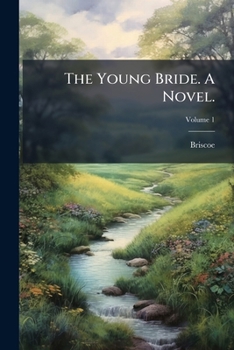 Paperback The Young Bride. A Novel.: By Mrs. Briscoe. In Three Volumes; Volume 1 Book