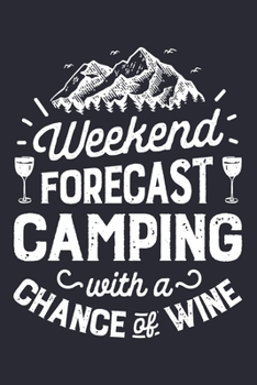 Paperback Weekend Forecast Camping With a Chance of Wine: Camping Lined Notebook, Journal, Organizer, Diary, Composition Notebook, Gifts for Campers and Hikers Book