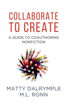 Paperback Collaborate to Create: A Guide to Coauthoring Nonfiction Book