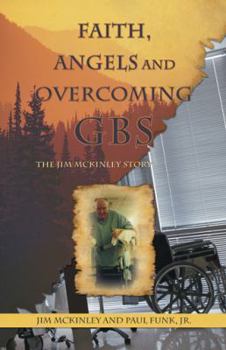 Paperback Faith, Angels and Overcoming GBS: The Jim McKinley Story Book