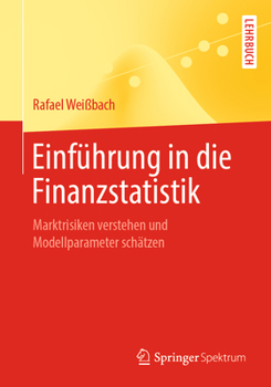 Paperback Einführung in Die Finanzstatistik: Marktrisiken Verstehen Und Modellparameter Schätzen [German] Book