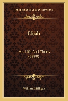 Paperback Elijah: His Life And Times (1888) Book