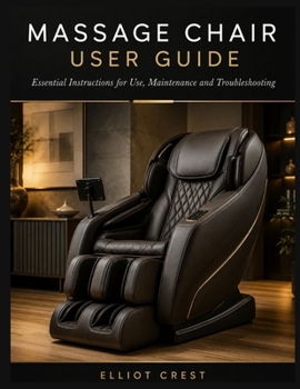 Paperback Massage Chair User Guide: Essential Instructions for Use, Maintenance & Troubleshooting Book