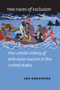Paperback Two Faces of Exclusion: The Untold History of Anti-Asian Racism in the United States Book