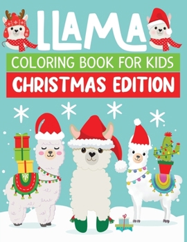 Paperback llama coloring book for kids christmas edition: A Collection of Coloring Pages Of Christmas Llamas, Christmas Gift for Girls Book