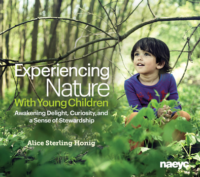 Paperback Experiencing Nature with Young Children: Awakening Delight, Curiosity, and a Sense of Stewardship Book