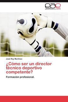 Paperback Como Ser Un Director Tecnico Deportivo Competente? [Spanish] Book