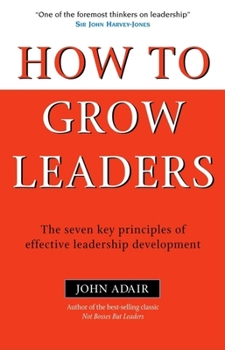 Hardcover How to Grow Leaders: The Seven Key Principles of Effective Leadership Development Book