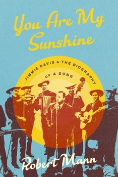 Hardcover You Are My Sunshine: Jimmie Davis and the Biography of a Song Book