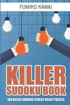 Killer Sudoku Book: 100 Killer Sudoku Stress Relief Puzzles