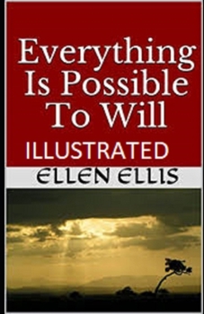 Everything Is Possible To Will Illustrated