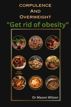 corpulence And Overweight: Get rid of obesity