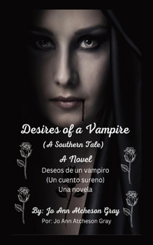 Paperback Desires of a Vampire (A Southern Tale) A Novel Deseos de un vampiro (Un cuento sureno) Una novela: (Edicion en espanol) [Spanish] Book