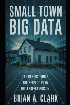 Paperback Small Town, Big Data: When Convenience Becomes Control Book