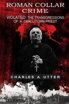Paperback Roman Collar Crime: Violated: The Transgressions of a Small-town Priest Book