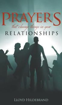 Paperback Prayers That Change Things in Your Relationships Book