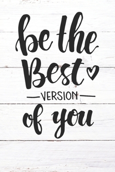 Paperback Be The Best Version Of You: Inspirational / Motivational Journal / Notebook / Diary - Inspiring Quote on Matte Cover - Birthday or Christmas Gift Book