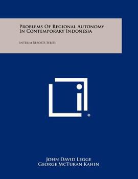 Paperback Problems Of Regional Autonomy In Contemporary Indonesia: Interim Reports Series Book