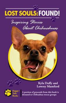 Paperback Lost Souls: FOUND! Inspiring Stories About Chihuahuas Book