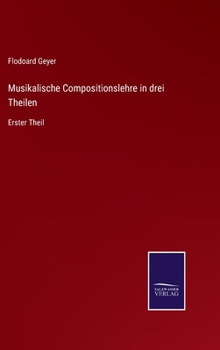 Hardcover Musikalische Compositionslehre in drei Theilen: Erster Theil [German] Book