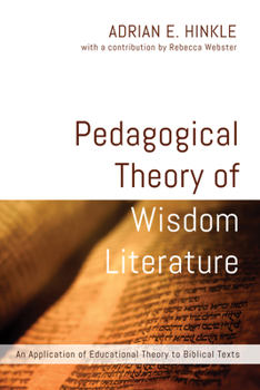 Paperback Pedagogical Theory of Wisdom Literature: An Application of Educational Theory to Biblical Texts Book