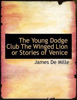Paperback The Young Dodge Club the Winged Lion or Stories of Venice Book