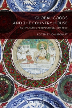 Paperback Global Goods and the Country House: Comparative perspectives, 1650-1800 Book
