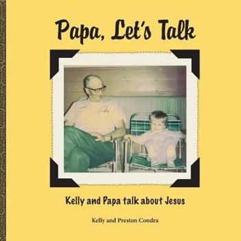 Paperback Papa, Let's Talk: Kelly and Papa Talk About Jesus Book