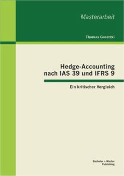 Paperback Hedge-Accounting nach IAS 39 und IFRS 9 - Ein kritischer Vergleich [German] Book