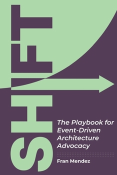 Paperback Shift: The Playbook for Event-Driven Architecture Advocacy Book
