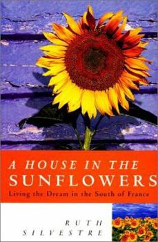 Paperback A House in the Sunflowers: Summer in Aquitaine Book