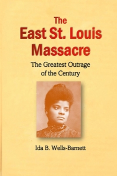 Paperback The East St. Louis Massacre: The Greatest Outrage of the Century Book