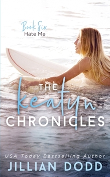 Hate Me - Book #6 of the Keatyn Chronicles