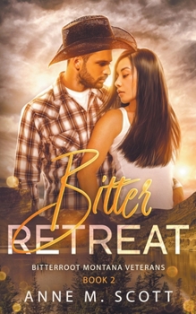 Bitter Retreat - Book #2 of the Bitterroot Montana Veterans