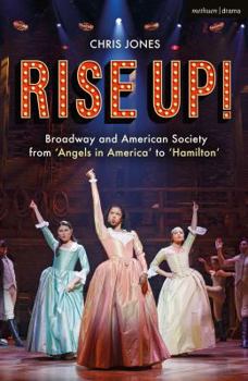 Paperback Rise Up!: Broadway and American Society from 'Angels in America' to 'Hamilton' Book