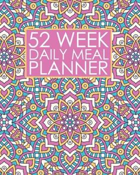 Paperback 52 Week Daily Meal Planner: Pretty Crystal Pink Mandala - Plan Shop and Prepare Large - Small Family Menu - Recipe Grocery Market Shopping Lists B Book