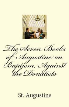 On Baptism, Against the Donatists (De baptismo [contra Donatistas])