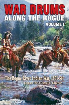 Perfect Paperback War Drums Along the Rogue, Vol 1: The Rogue River Indian War, 1851-56 Book