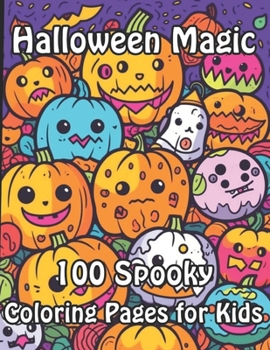 Paperback Halloween Magic: 100 Spooky Kids' Coloring Pages Book