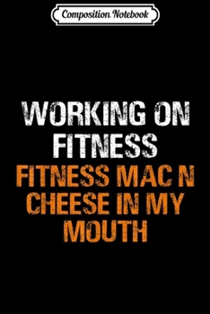 Composition Notebook: Fitness Mac N Cheese Thanksgiving Pecan Pie Gift  Journal/Notebook Blank Lined Ruled 6x9 100 Pages