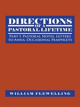 Paperback Directions of a Pastoral Lifetime: Part I: Pastoral Notes, Letters to Anna, Occasional Pamphlets Book