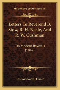 Paperback Letters To Reverend B. Stow, R. H. Neale, And R. W. Cushman: On Modern Revivals (1842) Book