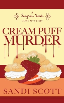 Cream Puff Murder - Book #1 of the Seagrass Sweets Mystery