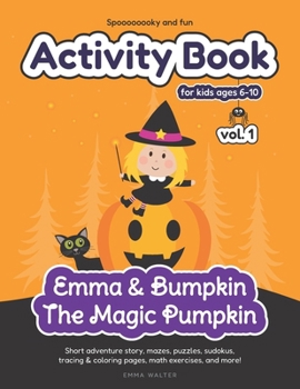 Paperback Activity Book for Kids Ages 6-10: Emma & Bumpkin The Magic Pumpkin: Volume 1 Book