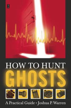 Paperback How to Hunt Ghosts: A Practical Guide Book