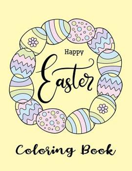 Paperback Happy Easter Coloring Book: Detailed Rabbit Easter Eggs Coloring Pages for Teenagers, Tweens, Older Kids, Boys, & Girls, Zendoodle Book