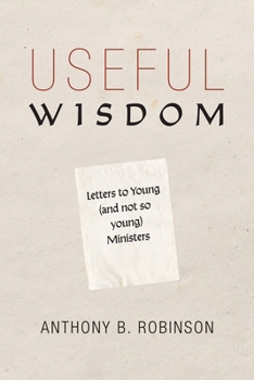 Paperback Useful Wisdom: Letters to Young (and Not-So-Young) Ministers Book